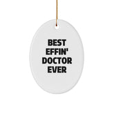 Funny Doctor Gifts from Friends for Best Effin' Doctor Ever Oval Ornament, Christmas Unique Presents - Image 1